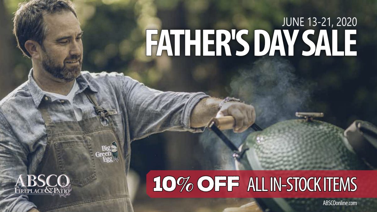 Fathers Day Sale - BBQ Grilling - ABSCO Fireplace & Patio Alabama